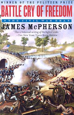 Battle Cry of Freedom: The Civil War Era - McPherson, James M